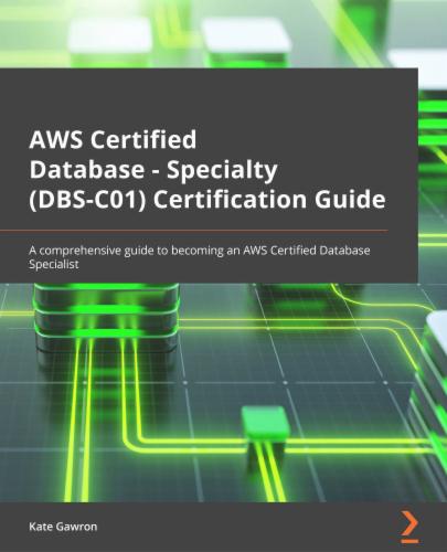 AWS Certified Database – Specialty (DBS-C01) Certification Guide