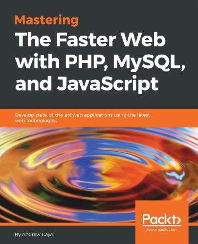 Mastering The Faster Web with PHP, MySQL, and JavaScript