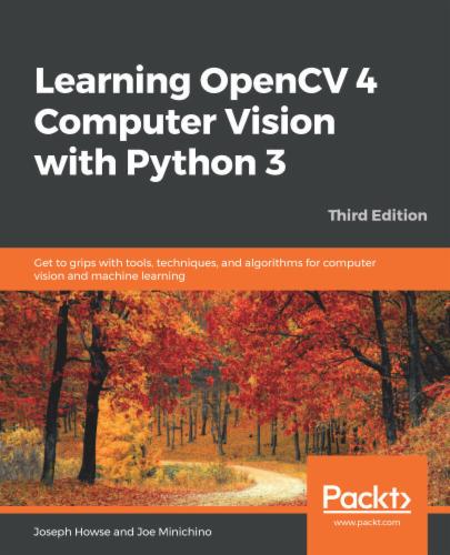 Learning OpenCV 4 Computer Vision with Python 3's Cover Image