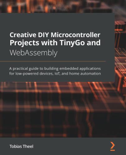 Creative DIY Microcontroller Projects with TinyGo and WebAssembly's Cover Image