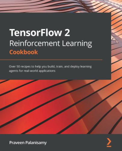 TensorFlow 2 Reinforcement Learning Cookbook's Cover Image