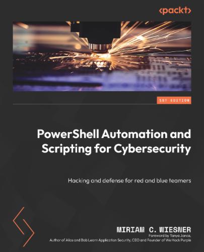 PowerShell Automation and Scripting for Cybersecurity's Cover Image