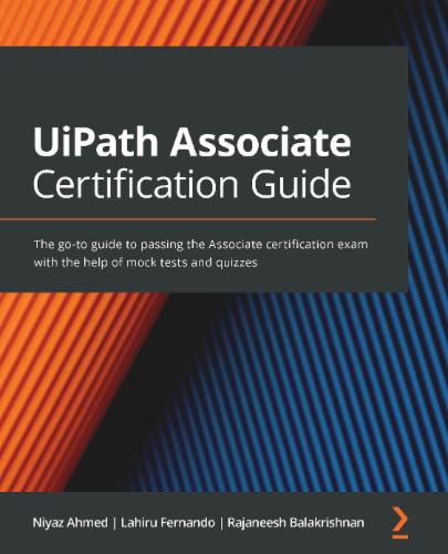 UiPath Associate Certification Guide: The go-to guide to passing the Associate certification exam with the help of mock tests and quizzes UiPath Associate Certification Guide: The go-to guide to passing the Associate certification exam with the help of mock tests and quizzes's Cover Image