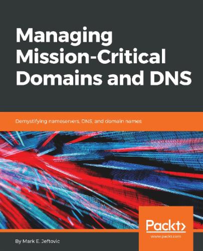 Managing Mission - Critical Domains and DNS: Demystifying nameservers, DNS, and domain names's Cover Image