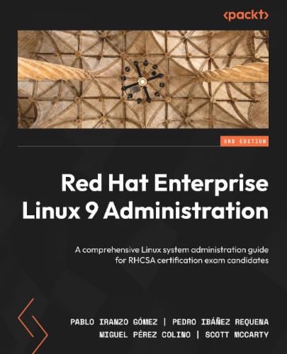 Red Hat Enterprise Linux 9 Administration: A comprehensive Linux system administration guide for RHCSA certification exam candidates's Cover Image