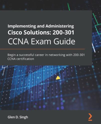 Implementing and Administering Cisco Solutions: 200-301 CCNA Exam Guide's Cover Image