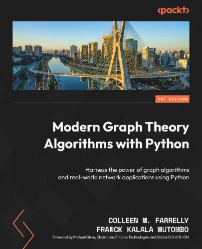Modern Graph Theory Algorithms with Python: Harness the power of graph algorithms and real-world network applications using Python Modern Graph Theory Algorithms with Python: Harness the power of graph algorithms and real-world network applications using Python's Cover Image