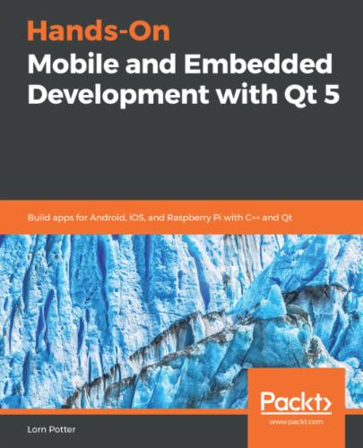 Hands-On Mobile and Embedded Development with Qt 5's Cover Image