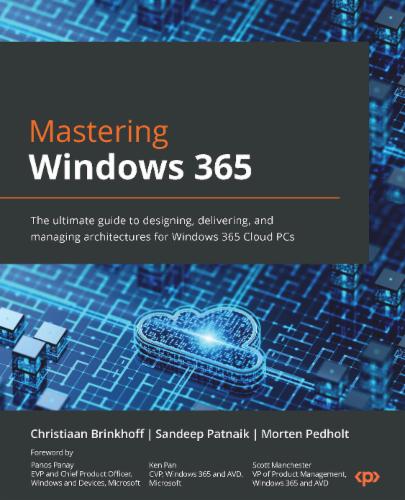Mastering Windows 365: The ultimate guide to designing, delivering, and managing architectures for Windows 365 Cloud PCs's Cover Image