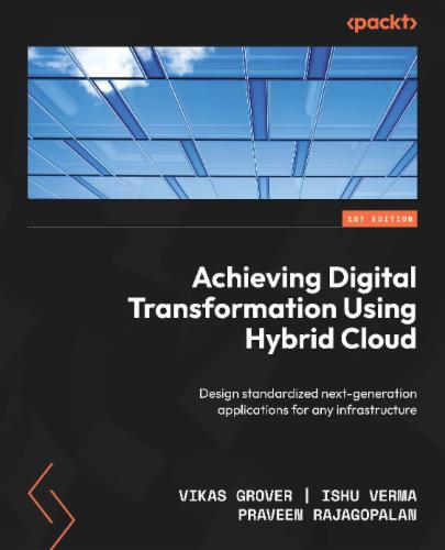 Achieving Digital Transformation Using Hybrid Cloud: Design standardized next-generation applications for any infrastructure's Cover Image