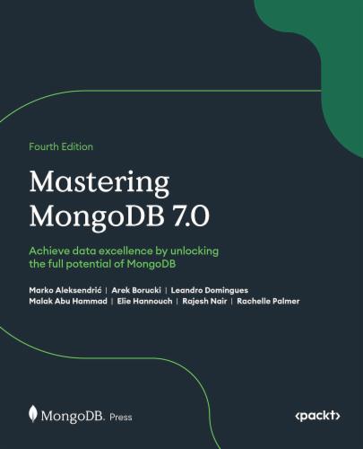 Mastering MongoDB 7.0: Achieve data excellence by unlocking the full potential of MongoDB Mastering MongoDB 7.0: Achieve data excellence by unlocking the full potential of MongoDB's Cover Image