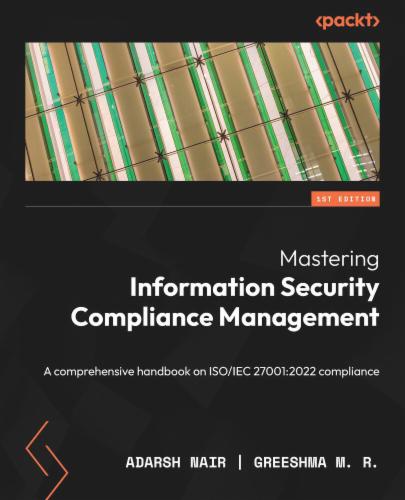 Mastering Information Security Compliance Management: A comprehensive handbook on ISO/IEC 27001:2022 compliance Mastering Information Security Compliance Management: A comprehensive handbook on ISO/IEC 27001:2022 compliance's Cover Image