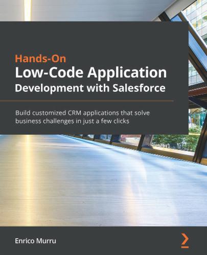 Hands-On Low-Code Application Development with Salesforce: Build customized CRM applications that solve business challenges in just a few clicks's Cover Image