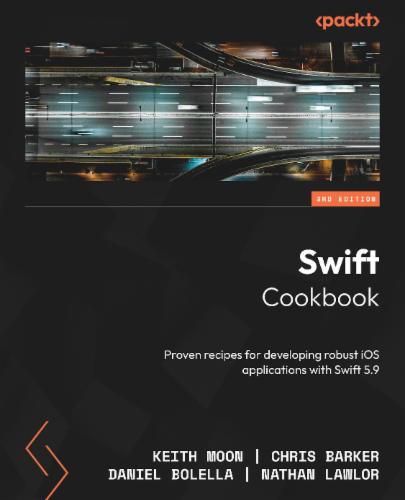 Swift Cookbook: Proven recipes for developing robust iOS applications with Swift 5.9's Cover Image