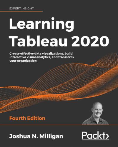 Learning Tableau 2020: Create effective data visualizations, build interactive visual analytics, and transform your organization's Cover Image