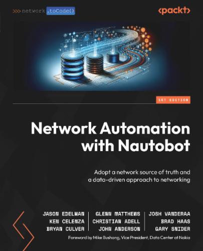 Network Automation with Nautobot: Adopt a network source of truth and a data-driven approach to networking's Cover Image