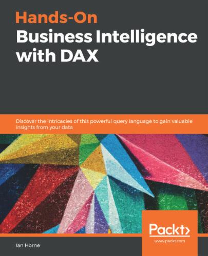 Hands-On Business Intelligence with DAX: Discover the intricacies of this powerful query language to gain valuable insights from your data Hands-On Business Intelligence with DAX: Discover the intricacies of this powerful query language to gain valuable insights from your data's Cover Image