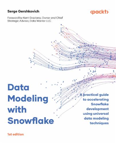Data Modeling with Snowflake: A practical guide to accelerating Snowflake development using universal data modeling techniques's Cover Image