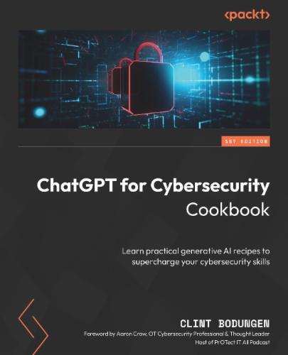 ChatGPT for Cybersecurity Cookbook