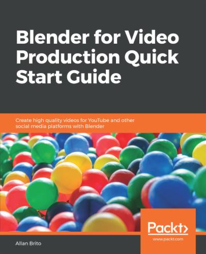 Blender for Video Production Quick Start Guide