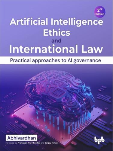 Artificial Intelligence Ethics and International Law - 2nd Edition