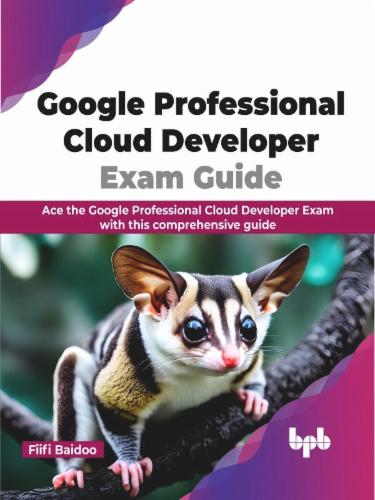 Google Professional Cloud Developer Exam Guide