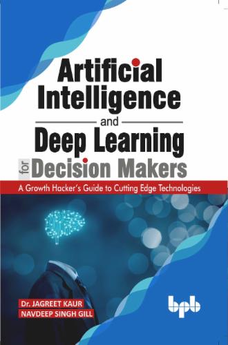 Artificial Intelligence and Deep Learning for Decision Makers