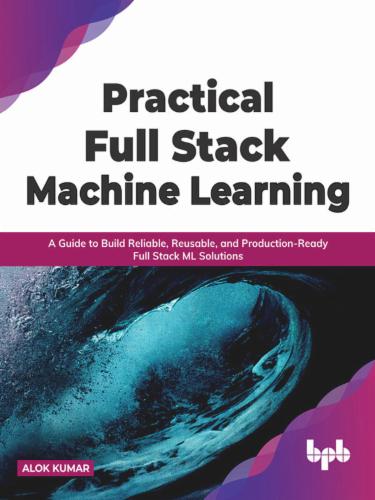 Practical Full Stack Machine Learning