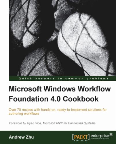 Microsoft Windows Workflow Foundation 4.0 Cookbook