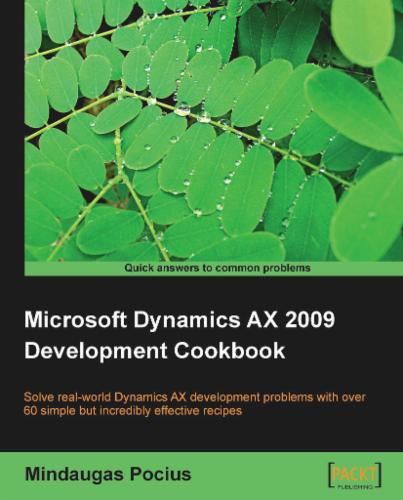 Microsoft Dynamics AX 2009 Development Cookbook