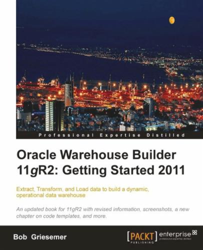 Oracle Warehouse Builder 11g R2: Getting Started 2011