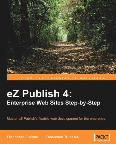 eZ Publish 4: Enterprise Web Sites Step-by-Step
