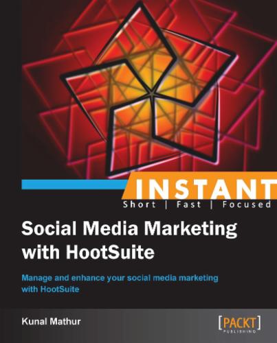 Instant Social Media Marketing with HootSuite