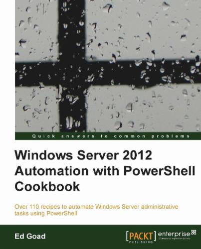 Windows Server 2012 Automation with PowerShell Cookbook
