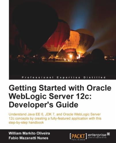 Getting Started with Oracle WebLogic Server 12c: Developer's Guide