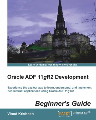 Oracle ADF 11gR2 Development Beginner's Guide