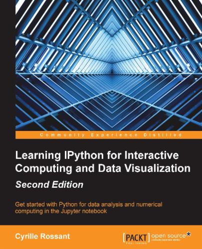 Learning IPython for Interactive Computing and Data Visualization, Second Edition