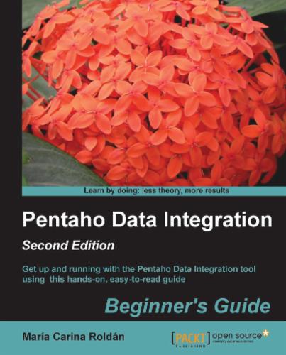 Pentaho Data Integration Beginner's Guide - Second Edition