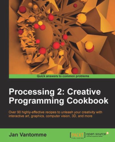 Processing 2: Creative Programming Cookbook