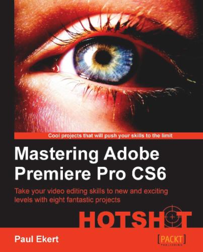Mastering Adobe Premiere Pro CS6 Hotshot