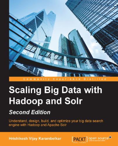 Scaling Big Data with Hadoop and Solr, Second Edition