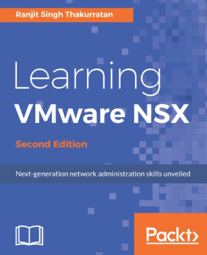 Learning VMware NSX, Second Edition