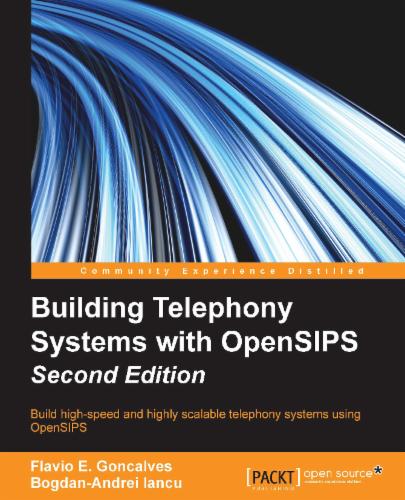 Building Telephony Systems with OpenSIPS Second Edition