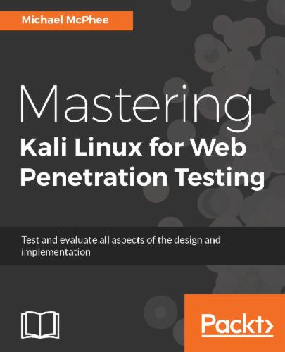 Mastering Kali Linux for Web Penetration Testing