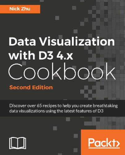 Data Visualization with D3 4.x Cookbook