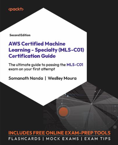 AWS Certified Machine Learning - Specialty (MLS-C01) Certification Guide's Cover Image