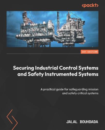 Securing Industrial Control Systems and Safety Instrumented Systems's Cover Image