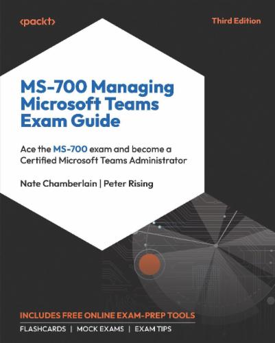 MS-700 Managing Microsoft Teams Exam Guide's Cover Image