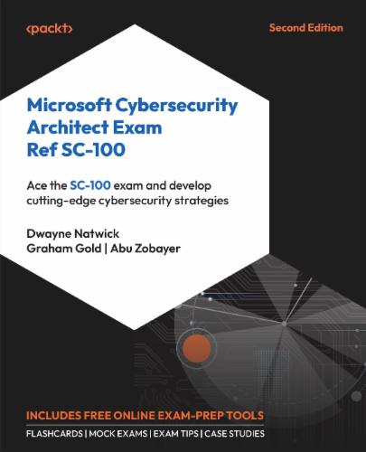 Microsoft Cybersecurity Architect Exam Ref SC-100's Cover Image
