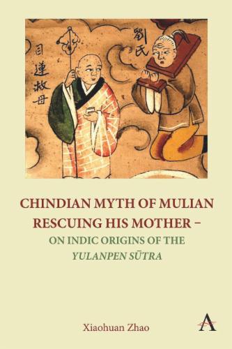 Chindian Myth of Mulian Rescuing His Mother – On Indic Origins of the Yulanpen Sūtra